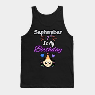 september 7 st is my birthday Tank Top